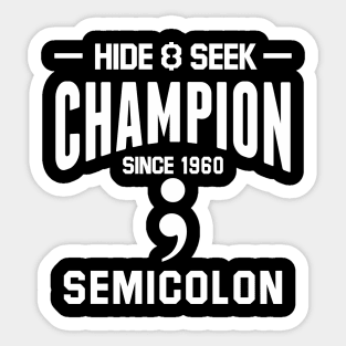 Hide & Seek Champion since 1960 Semicolon white Sticker